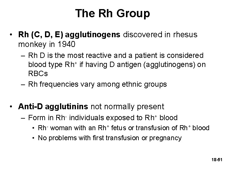 The Rh Group • Rh (C, D, E) agglutinogens discovered in rhesus monkey in