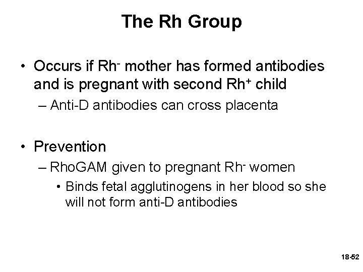 The Rh Group • Occurs if Rh- mother has formed antibodies and is pregnant