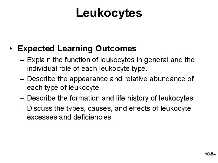 Leukocytes • Expected Learning Outcomes – Explain the function of leukocytes in general and