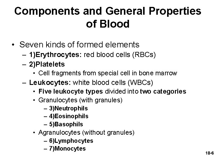 Components and General Properties of Blood • Seven kinds of formed elements – 1)Erythrocytes: