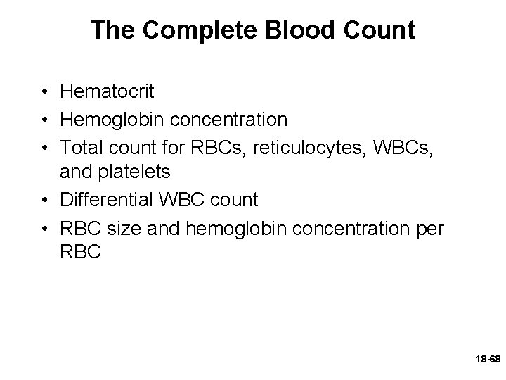 The Complete Blood Count • Hematocrit • Hemoglobin concentration • Total count for RBCs,