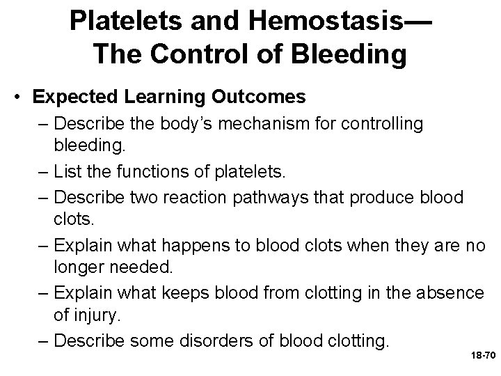 Platelets and Hemostasis— The Control of Bleeding • Expected Learning Outcomes – Describe the