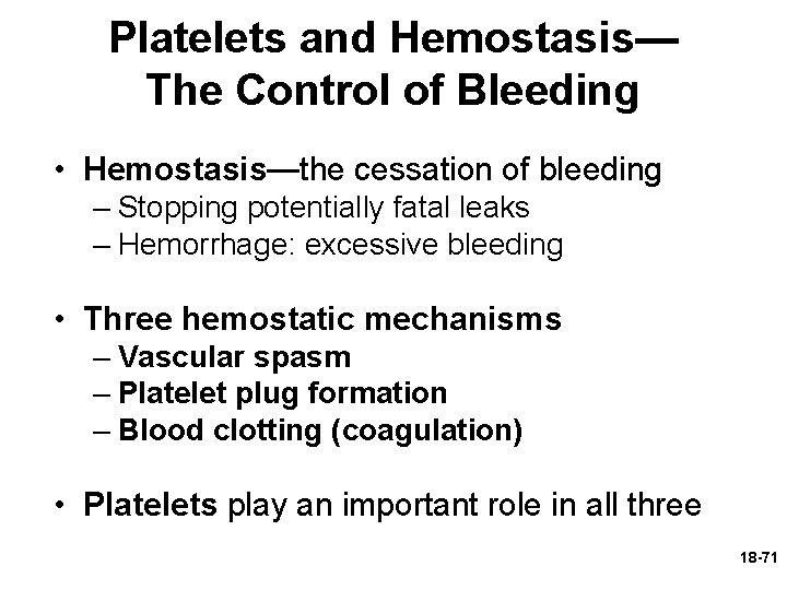 Platelets and Hemostasis— The Control of Bleeding • Hemostasis—the cessation of bleeding – Stopping