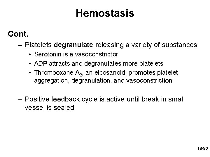 Hemostasis Cont. – Platelets degranulate releasing a variety of substances • Serotonin is a