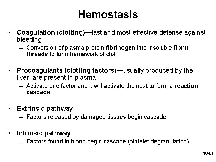 Hemostasis • Coagulation (clotting)—last and most effective defense against bleeding – Conversion of plasma