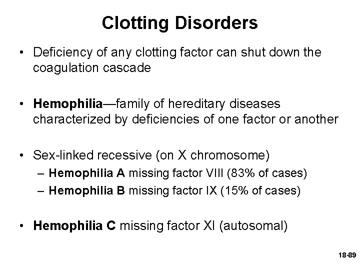 Clotting Disorders • Deficiency of any clotting factor can shut down the coagulation cascade
