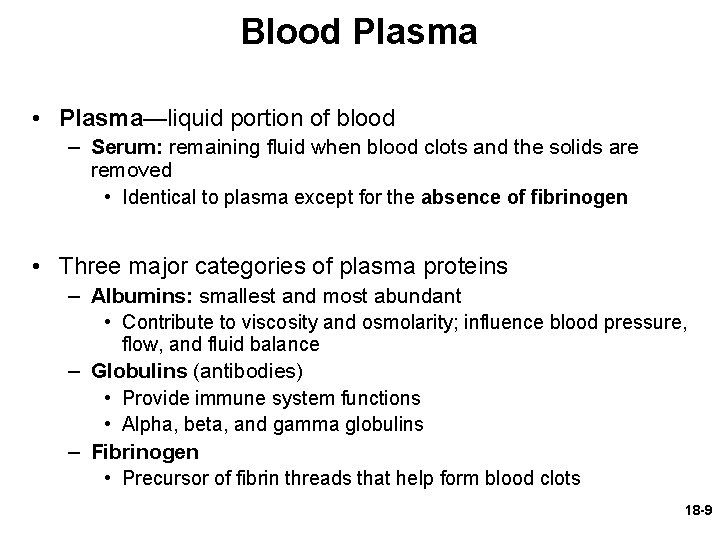 Blood Plasma • Plasma—liquid portion of blood – Serum: remaining fluid when blood clots