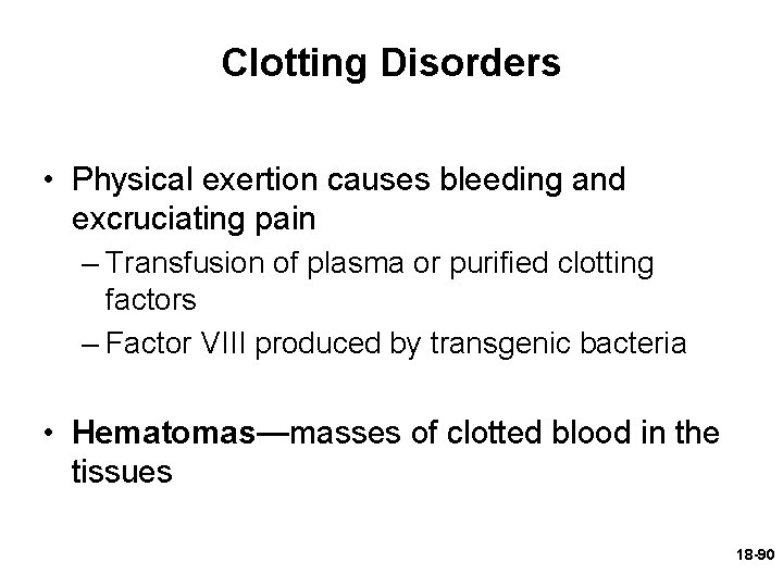 Clotting Disorders • Physical exertion causes bleeding and excruciating pain – Transfusion of plasma