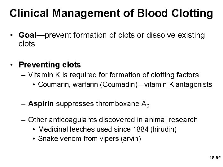 Clinical Management of Blood Clotting • Goal—prevent formation of clots or dissolve existing clots