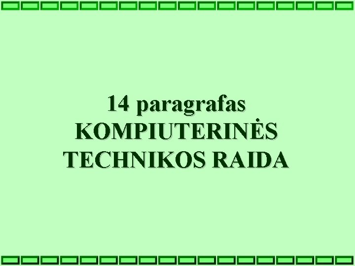 14 paragrafas KOMPIUTERINĖS TECHNIKOS RAIDA 