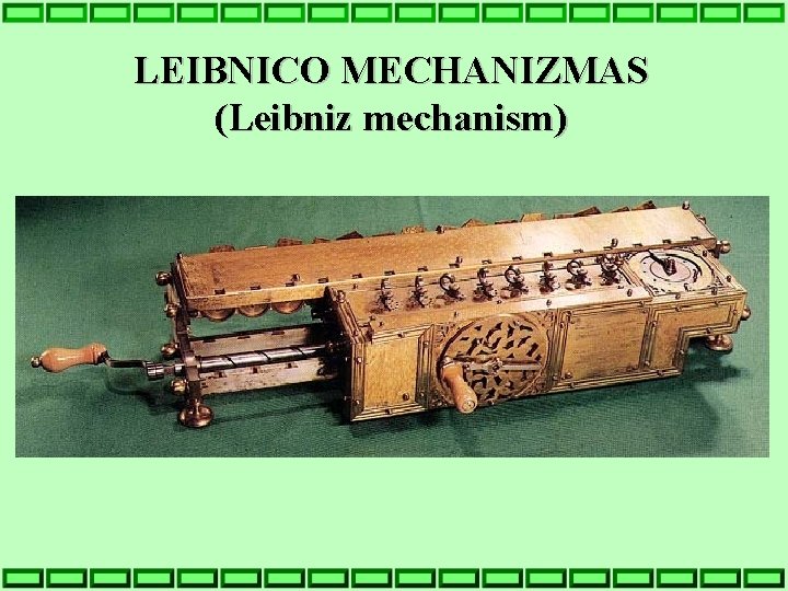 LEIBNICO MECHANIZMAS (Leibniz mechanism) 