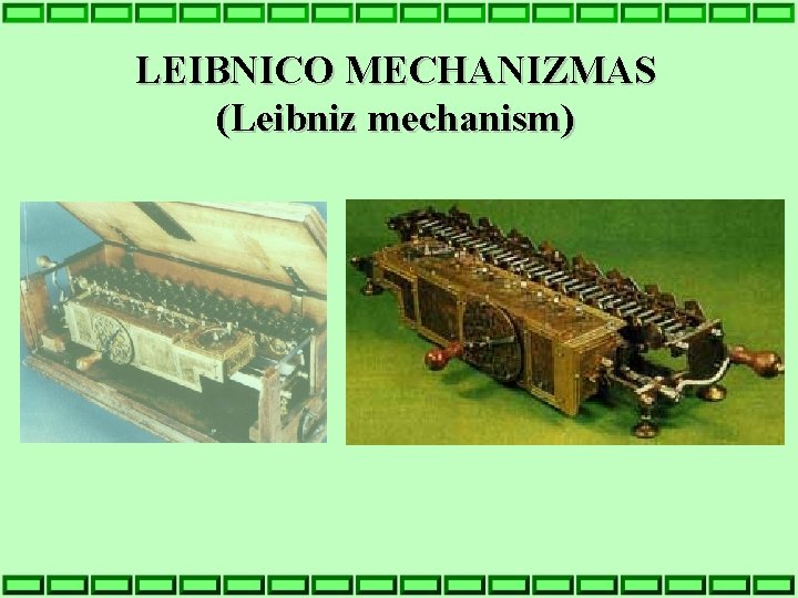 LEIBNICO MECHANIZMAS (Leibniz mechanism) 