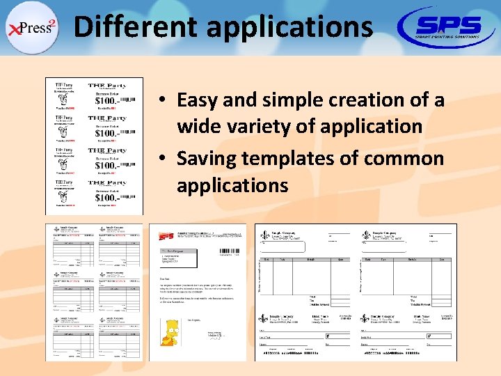 Different applications • Easy and simple creation of a wide variety of application •