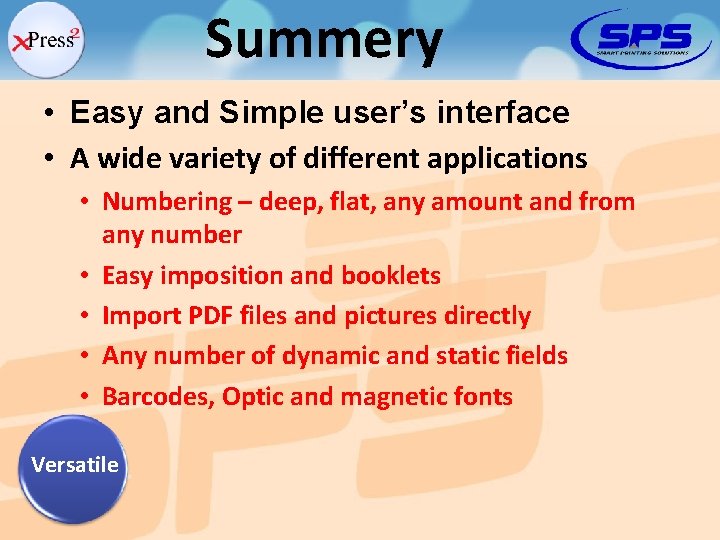 Summery • Easy and Simple user’s interface • A wide variety of different applications
