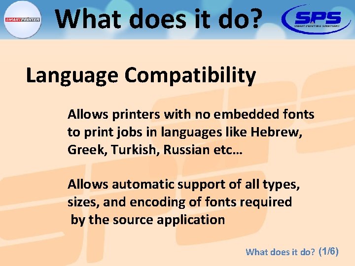 What does it do? Language Compatibility Allows printers with no embedded fonts to print