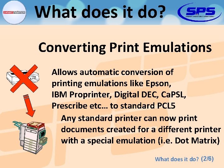 What does it do? Converting Print Emulations Allows automatic conversion of printing emulations like