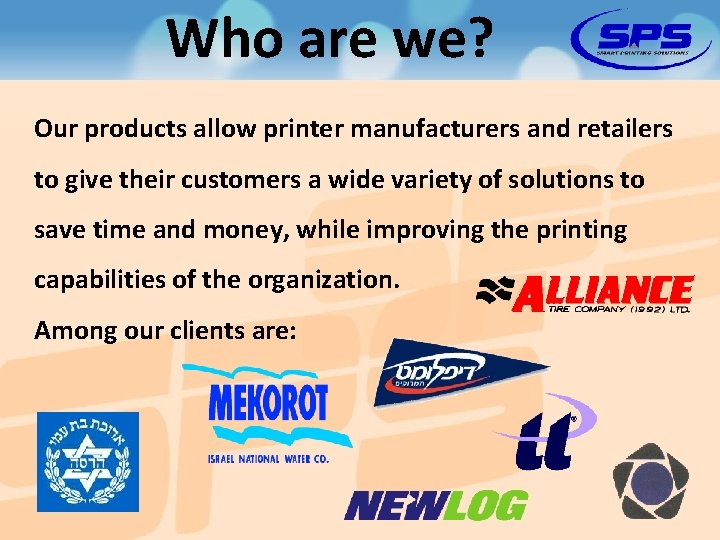 Who are we? Our products allow printer manufacturers and retailers to give their customers