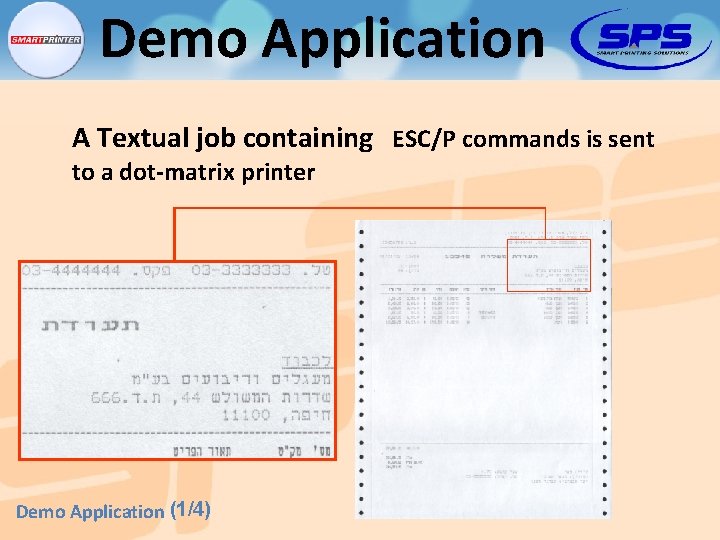Demo Application A Textual job containing ESC/P commands is sent to a dot-matrix printer