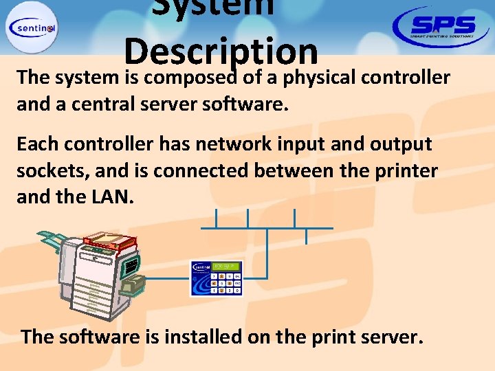 System Description The system is composed of a physical controller and a central server