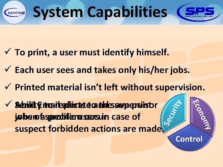 System Capabilities ü To print, a user must identify himself. ü Each user sees