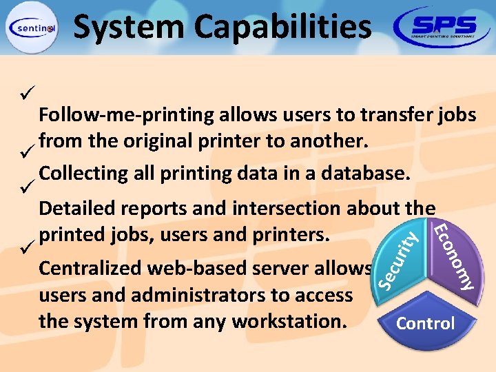 System Capabilities ü y ty Sec uri nom Eco Follow-me-printing allows users to transfer