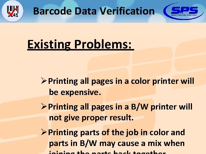 Barcode Data Verification Existing Problems: ØPrinting all pages in a color printer will be