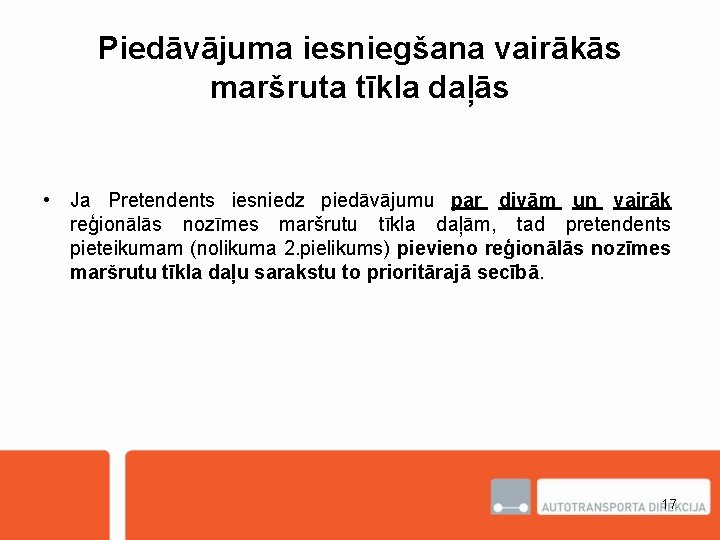 Piedāvājuma iesniegšana vairākās maršruta tīkla daļās • Ja Pretendents iesniedz piedāvājumu par divām un