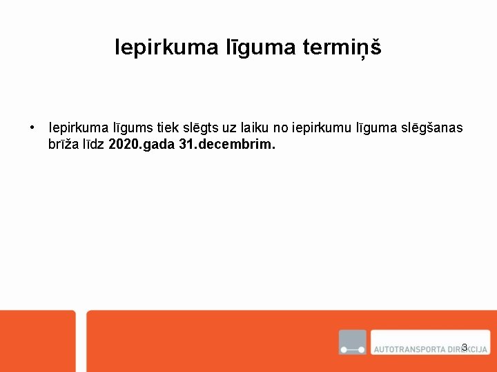 Iepirkuma līguma termiņš • Iepirkuma līgums tiek slēgts uz laiku no iepirkumu līguma slēgšanas