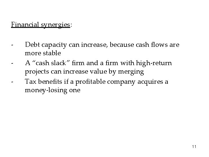 Financial synergies: - Debt capacity can increase, because cash flows are more stable A