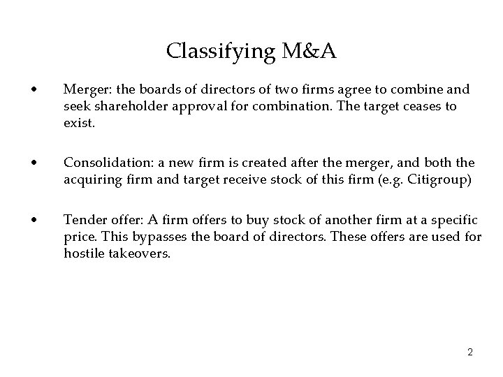 Classifying M&A • Merger: the boards of directors of two firms agree to combine