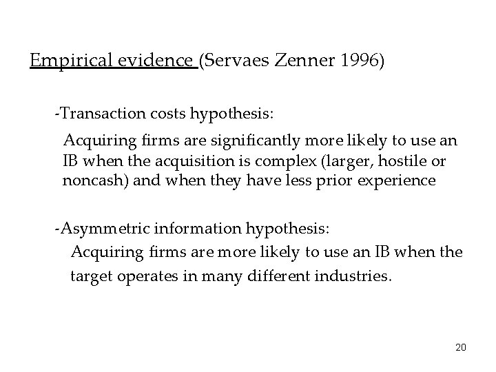 Empirical evidence (Servaes Zenner 1996) -Transaction costs hypothesis: Acquiring firms are significantly more likely