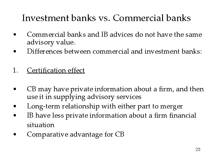 Investment banks vs. Commercial banks • • Commercial banks and IB advices do not