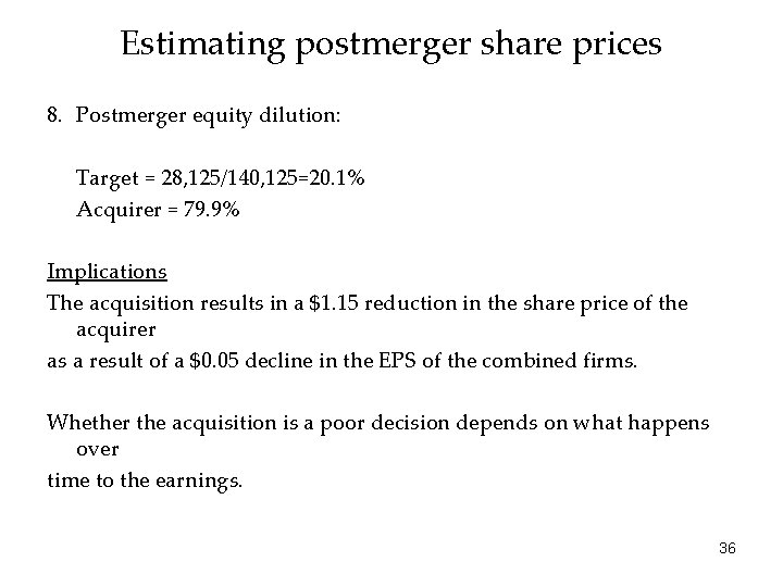 Estimating postmerger share prices 8. Postmerger equity dilution: Target = 28, 125/140, 125=20. 1%