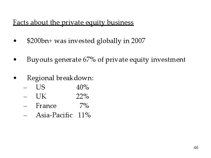 Facts about the private equity business • $200 bn+ was invested globally in 2007