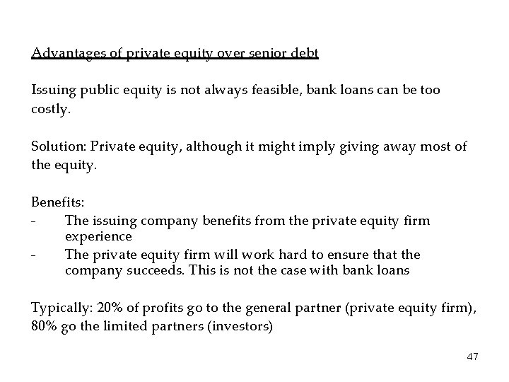 Advantages of private equity over senior debt Issuing public equity is not always feasible,