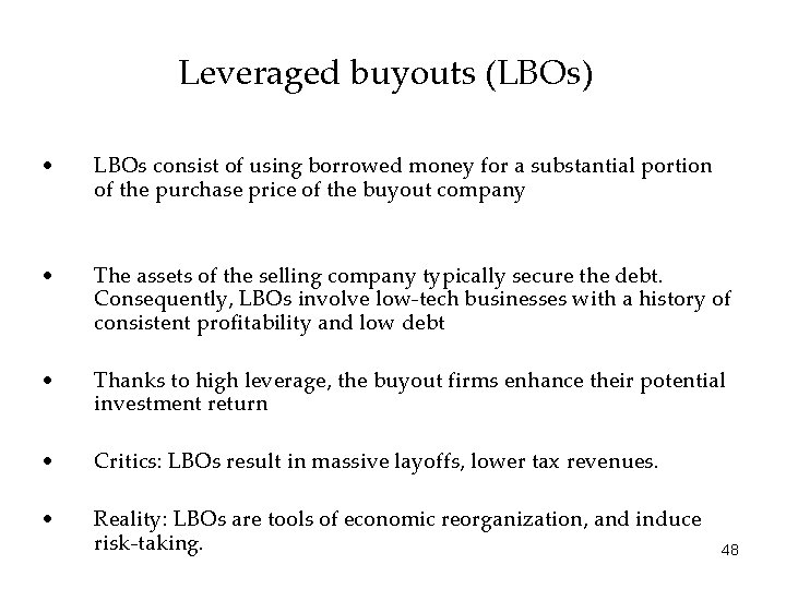 Leveraged buyouts (LBOs) • LBOs consist of using borrowed money for a substantial portion