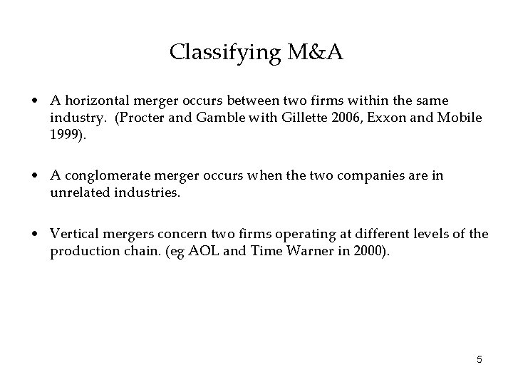 Classifying M&A • A horizontal merger occurs between two firms within the same industry.