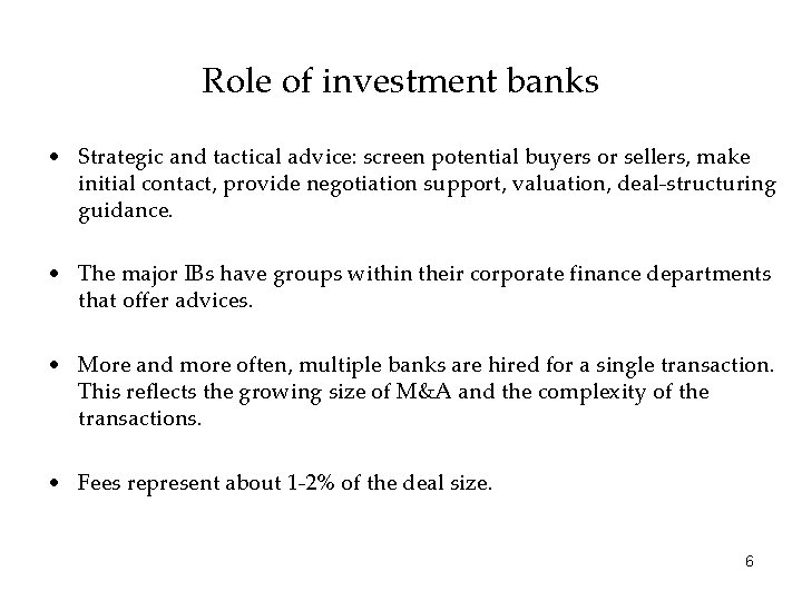 Role of investment banks • Strategic and tactical advice: screen potential buyers or sellers,