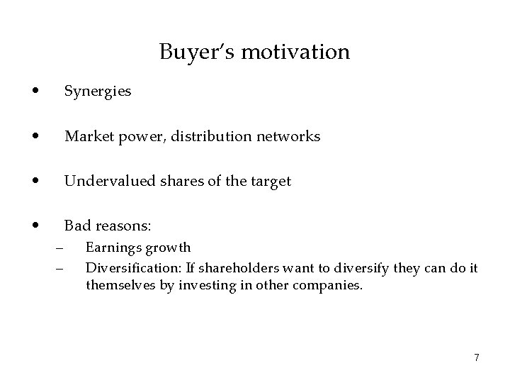 Buyer’s motivation • Synergies • Market power, distribution networks • Undervalued shares of the