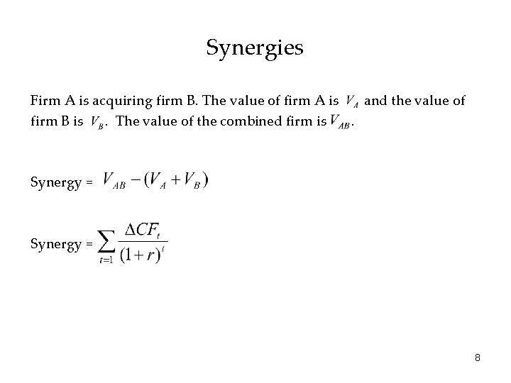Synergies Firm A is acquiring firm B. The value of firm A is and