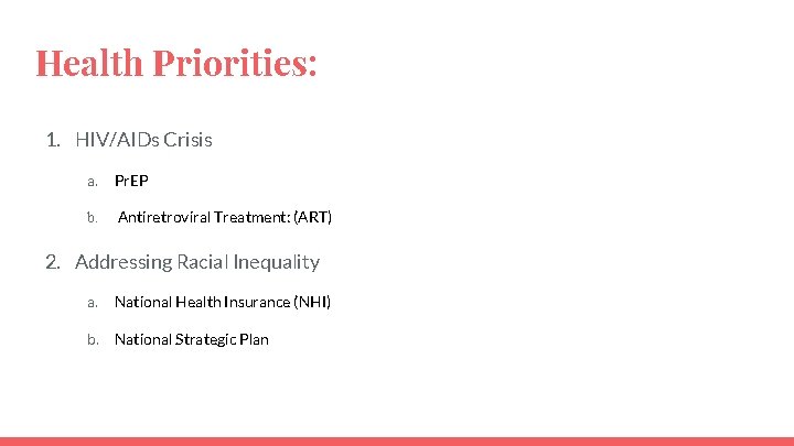 Health Priorities: 1. HIV/AIDs Crisis a. Pr. EP b. Antiretroviral Treatment: (ART) 2. Addressing