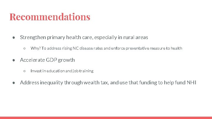 Recommendations ● Strengthen primary health care, especially in rural areas ○ Why? To address