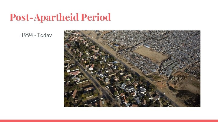 Post-Apartheid Period 1994 - Today 