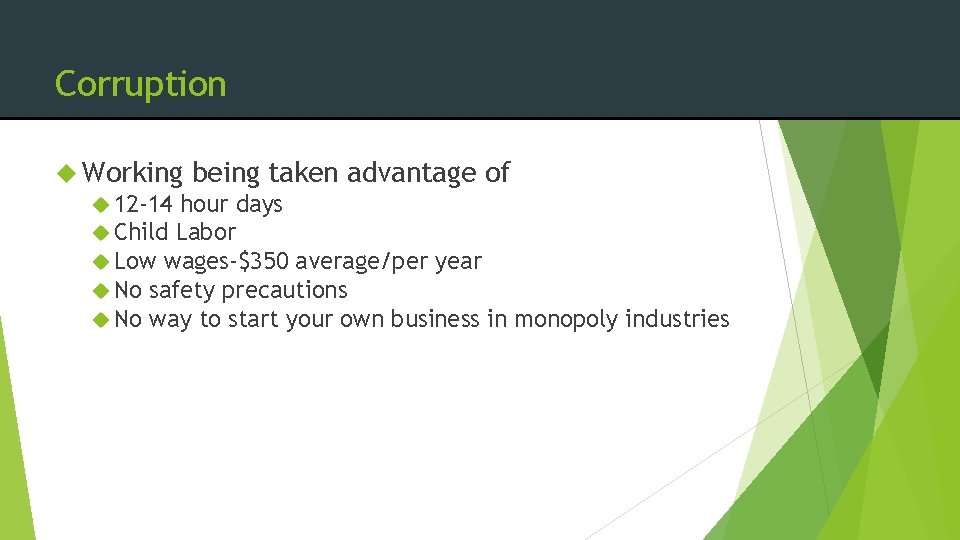 Corruption Working being taken advantage of 12 -14 hour days Child Labor Low wages-$350