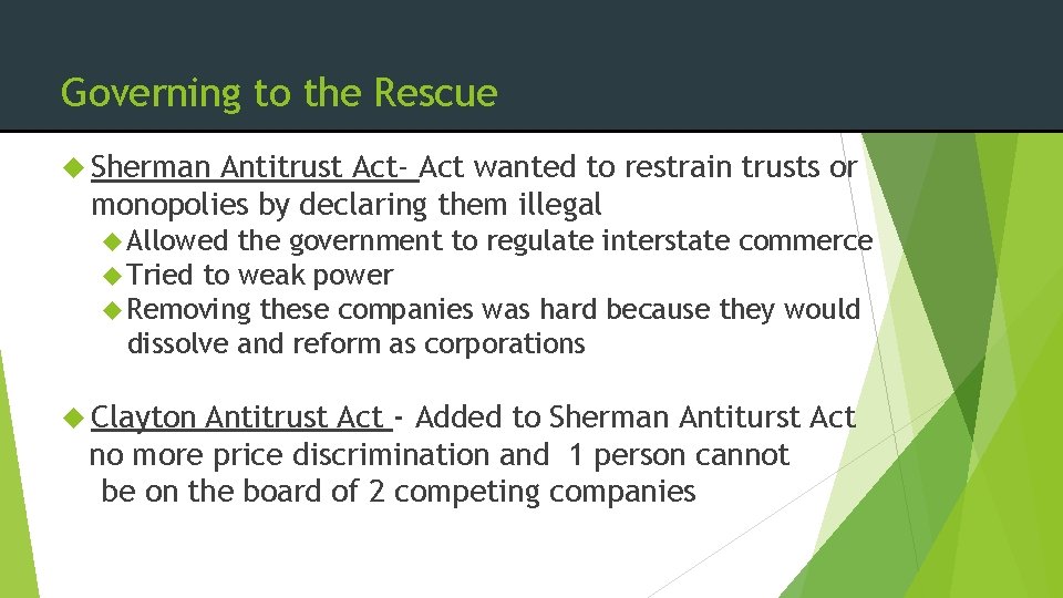 Governing to the Rescue Sherman Antitrust Act- Act wanted to restrain trusts or monopolies