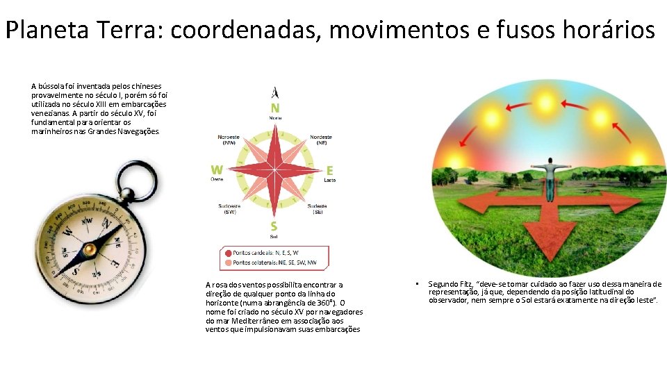 Planeta Terra: coordenadas, movimentos e fusos horários A bússola foi inventada pelos chineses provavelmente