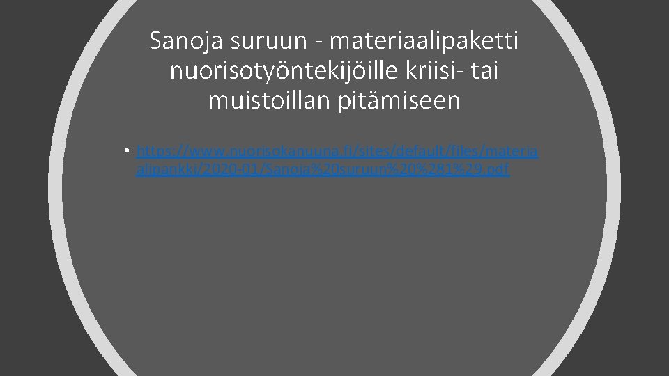 Sanoja suruun - materiaalipaketti nuorisotyöntekijöille kriisi- tai muistoillan pitämiseen • https: //www. nuorisokanuuna. fi/sites/default/files/materia