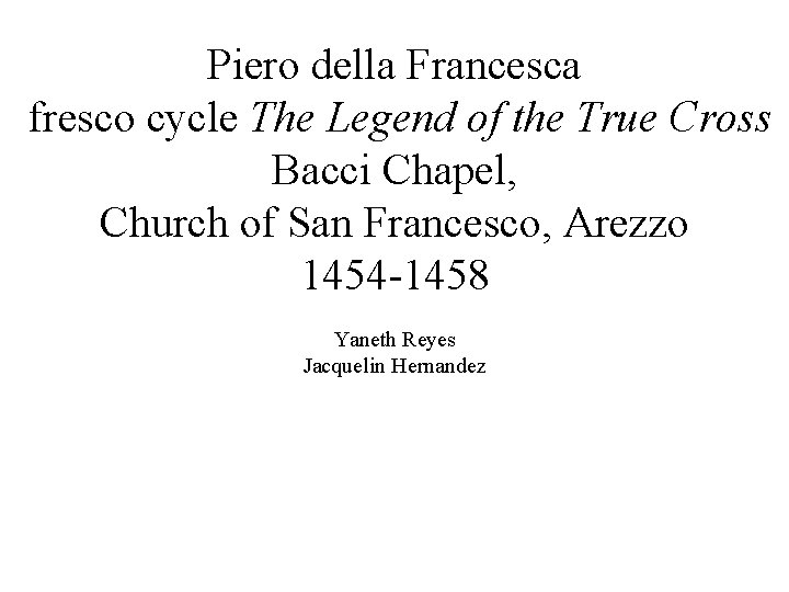 Piero della Francesca fresco cycle The Legend of the True Cross Bacci Chapel, Church