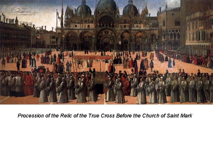 Procession of the Relic of the True Cross Before the Church of Saint Mark