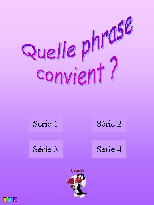 Choix Série 1 Série 2 Série 3 Série 4 1 